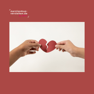 Die schwere Trennung von einem Narzissten